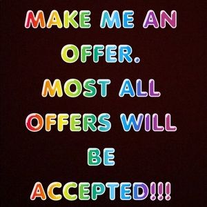 ACCEPTING MOST ALL OFFERS!!